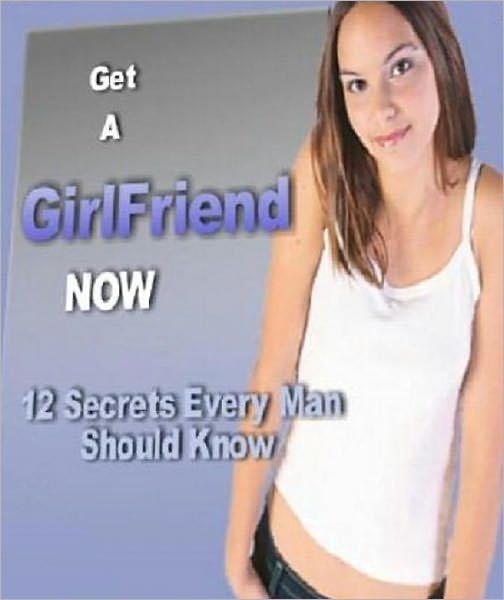 Love & Romance eBook - Get a Girl Friend Now - This ebook is for you if you’re a heterosexual man