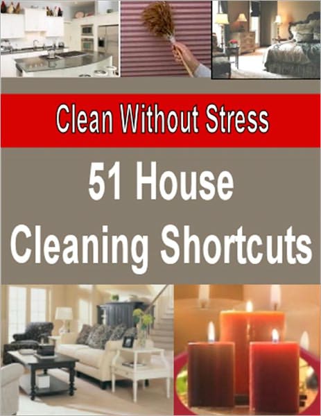51 House Cleaning Shortcuts - Clean Without Stress