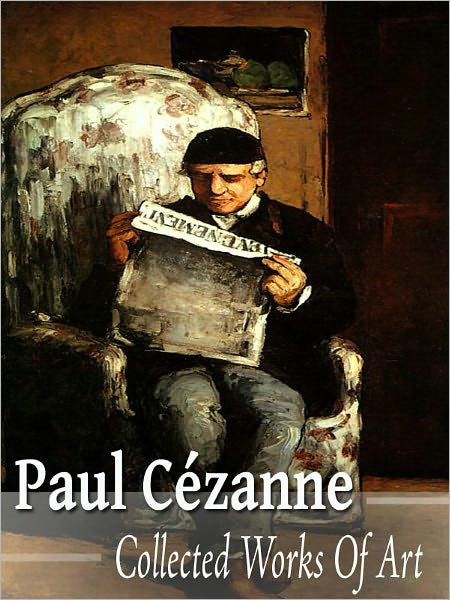 Paul Cezanne: Collected Works of Art (Full Color)