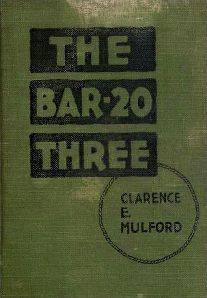 The Bar-20 Three: A Western Classic By Clarence E. Mulford!