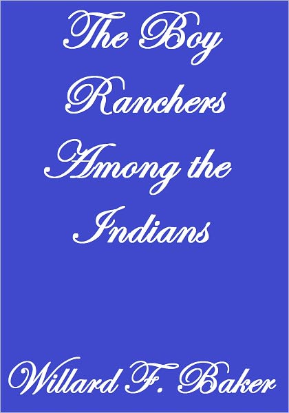 THE BOY RANCHERS AMONG THE INDIANS