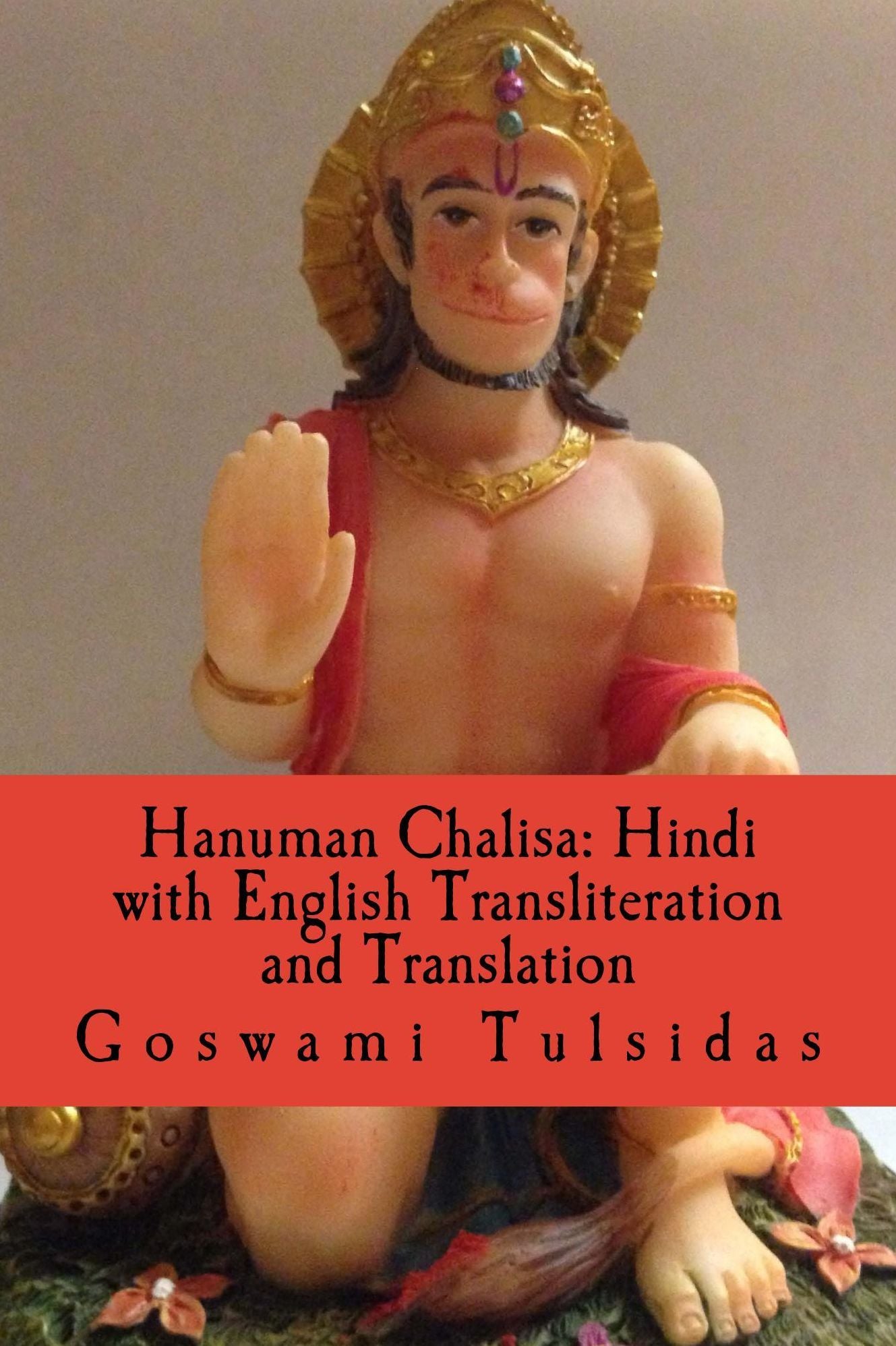 Hanuman Chalisa: Hindi with English Transliteration and Translation; Method of Worshipping with Hanuman Mantra (Sanskrit & English), Yantra & Trantra for Courage, Confidence & Protection; Mantra For Job
