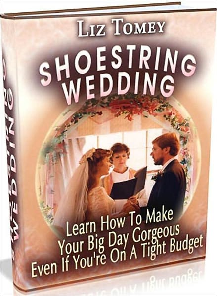 Marriage eBook - Shoestring Wedding - A wedding is probably going to be the biggest event that you will ever plan in your lifetime.