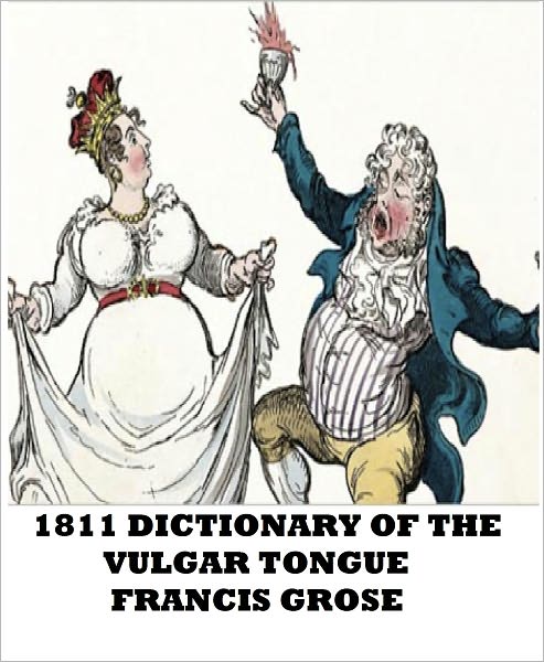 1811 Dictionary of the Vulgar Tongue