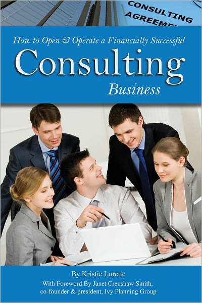 How to Open & Operate a Financially Successful Consulting Business