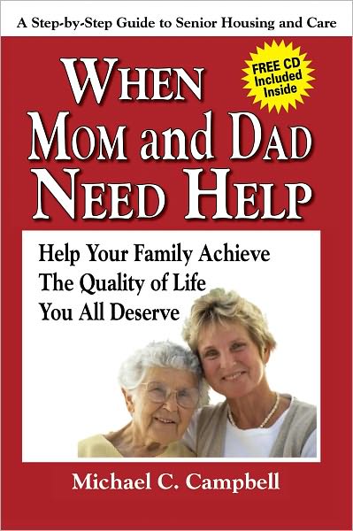 When Mom and Dad Need Help: A Step-by-Step Guide to Senior Housing and Care