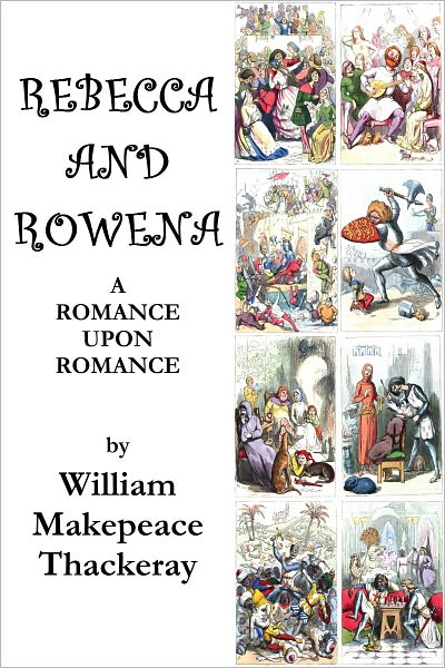 REBECCA AND ROWENA. A ROMANCE UPON ROMANCE. (Illustrated)