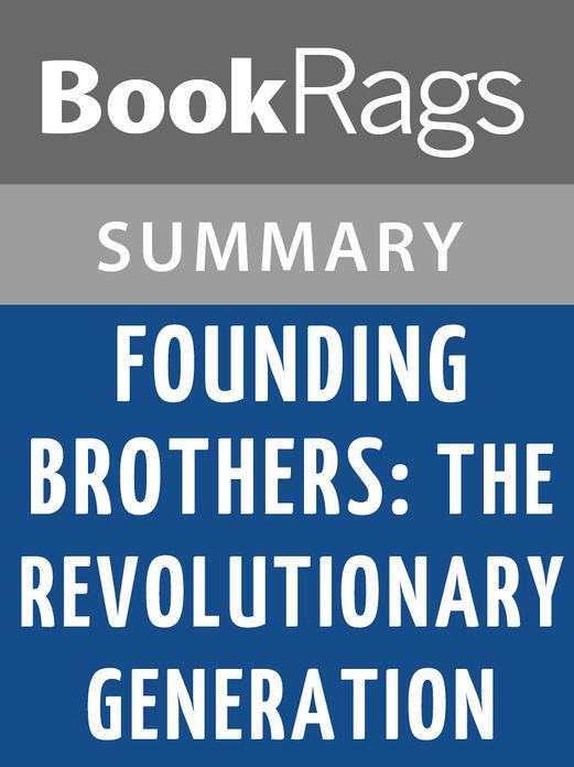 Founding Brothers: The Revolutionary Generation by Joseph Ellis l Summary & Study Guide