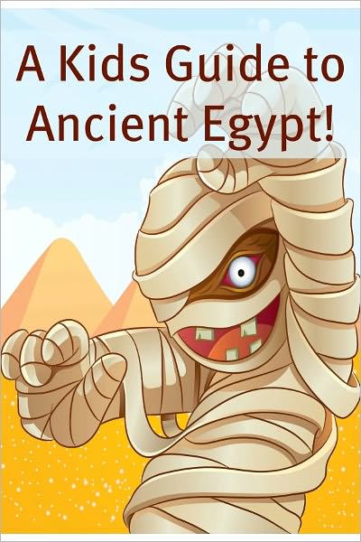 A Kid’s Guide to Ancient Egypt: An eBook Just for Kids