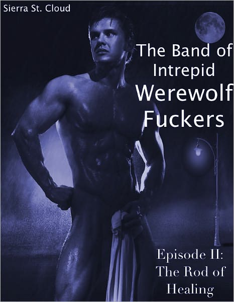 The Band of Intrepid Werewolf Fuckers: Episode II: The Rod of Healing