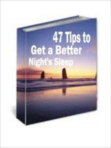 47 Tips to Get a Better Night’s Sleep