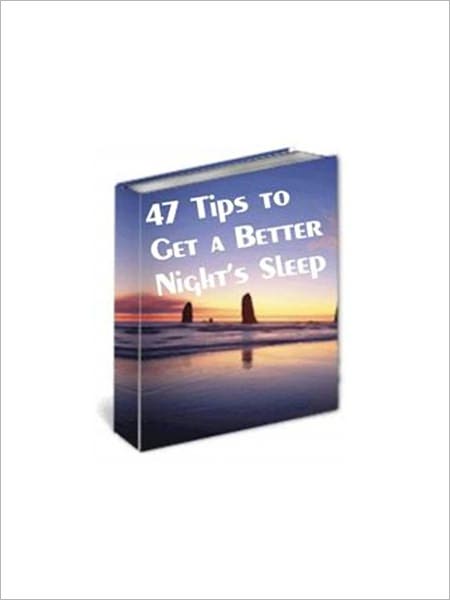 47 Tips to Get a Better Night’s Sleep AAA+++