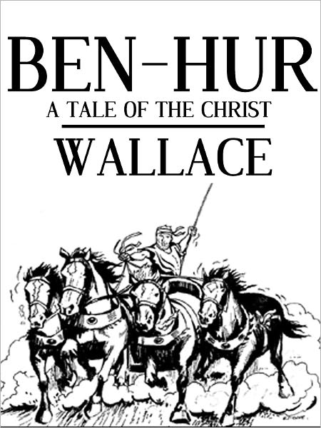 Ben-Hur: A Tale of the Christ, Lewis Wallace, Full Version