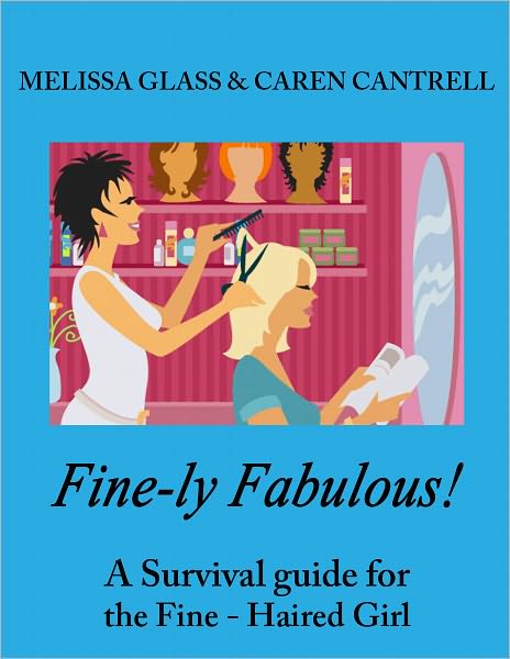Fine-ly Fabulous! A Survival Guide for the Fine-Haired Girl