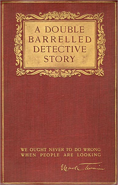 A Double Barreled Detective Story: A Pulp/Humor, Mystery/Detective Classic By Mark Twain!
