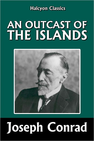 An Outcast of the Islands by Joseph Conrad