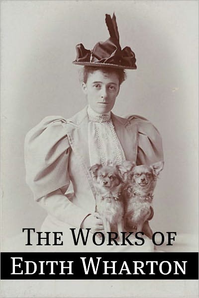 The Essential Works of Edith Wharton (Annotated)