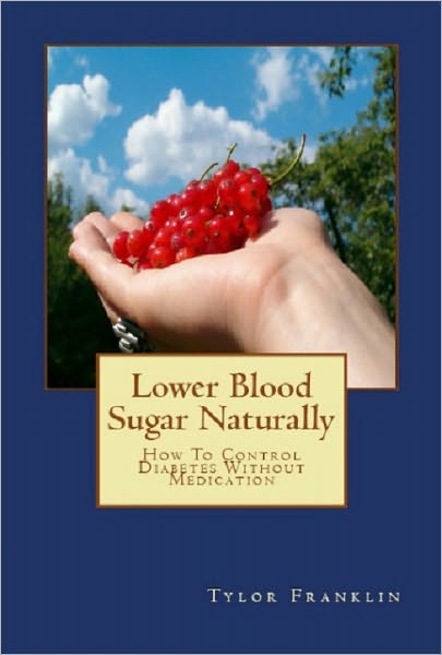 Lower Blood Sugar Naturally: How To Control Diabetes Without Medication