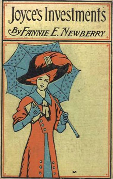 Joyce's Investments: A Story For Girls! A Fiction/Literature Classic By Fannie E. Newberry!
