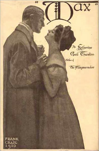 Max: A Novel! A Romance Classic By Katherine Cecil Thurston!