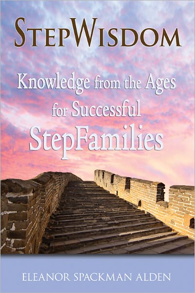 StepWisdom: Knowledge from the Ages for Successful Stepfamilies