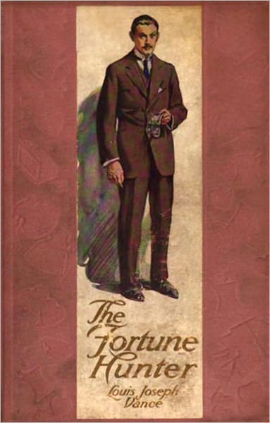 The Fortune Hunters: A Pulp Classic By Louis Joseph Vance!