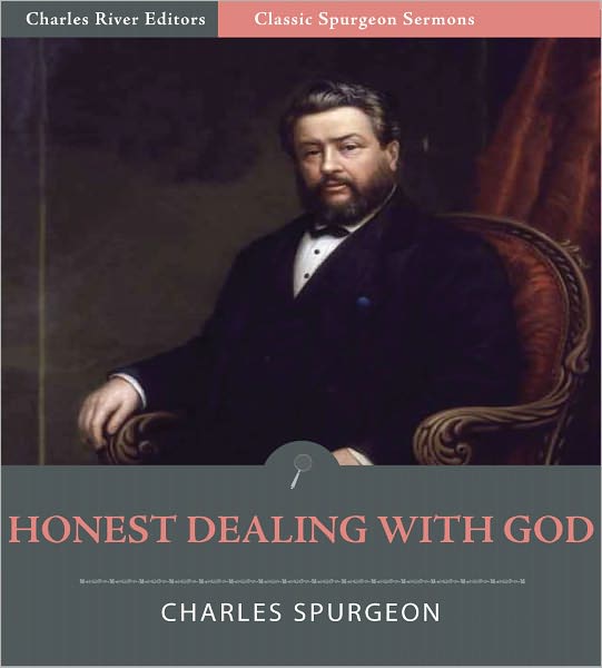 Classic Spurgeon Sermons: Honest Dealing with God (Illustrated)