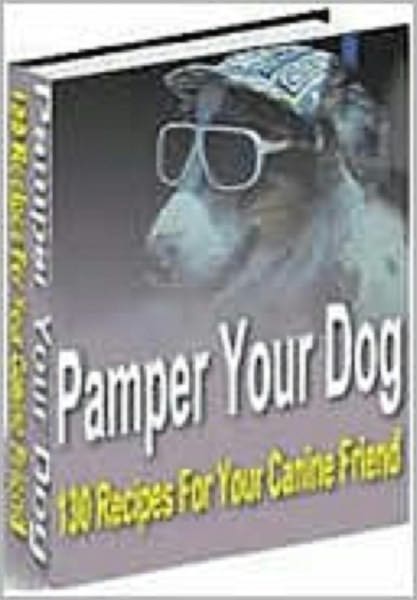 130 Canine Recipes to Pamper Your Dog