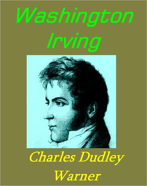Washington Irving by Charles Dudley Warner