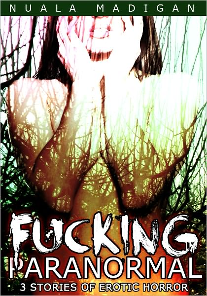 Fucking Paranormal: Three Erotic Horror Stories