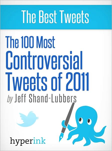 The 100 Most Controversial Tweets of 2011
