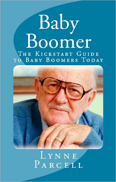 Baby Boomer: The Kickstart Guide to Baby Boomers Today
