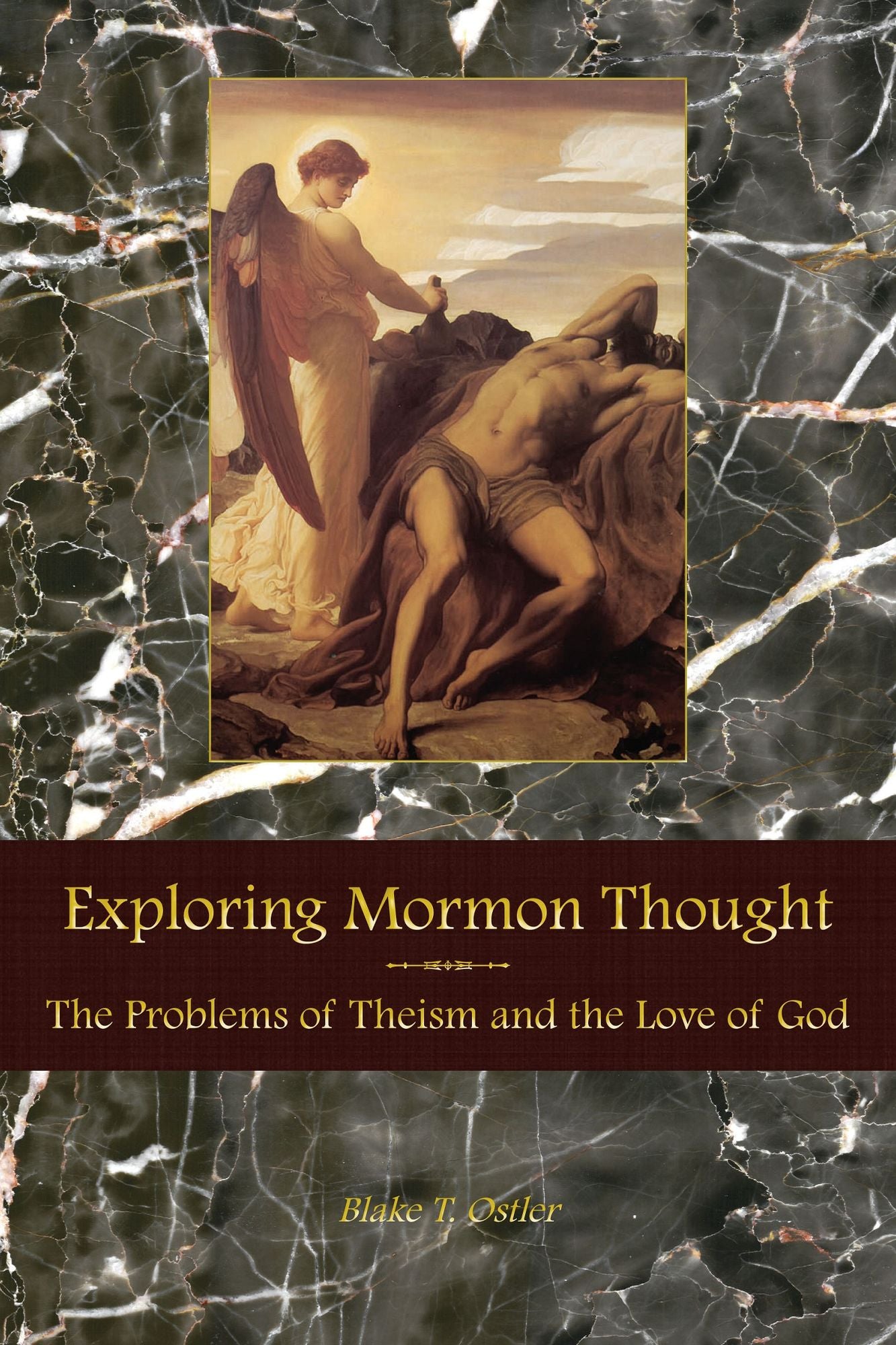 Exploring Mormon Thought: Volume 2, The Problems of Theism and the Love of God (Part 1)