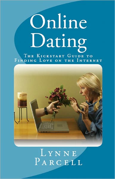 Online Dating: The Kickstart Guide to Finding Love on the Internet