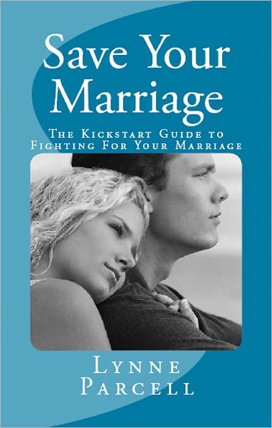 Save Your Marriage: The Kickstart Guide to Fighting For Your Marriage