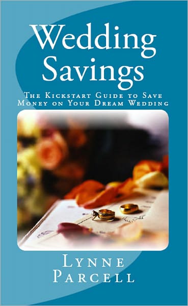 Wedding Savings: The Kickstart Guide to Save Money on Your Dream Wedding