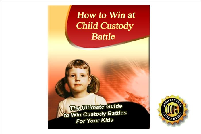 How to Win at Child Custody Battle - The Ultimate Guide To Win Custody Battles For Your Kids ! AAA+++