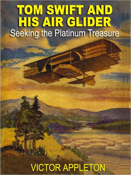 Tom Swift and His Air Glider: Seeking the Platinum Treasure