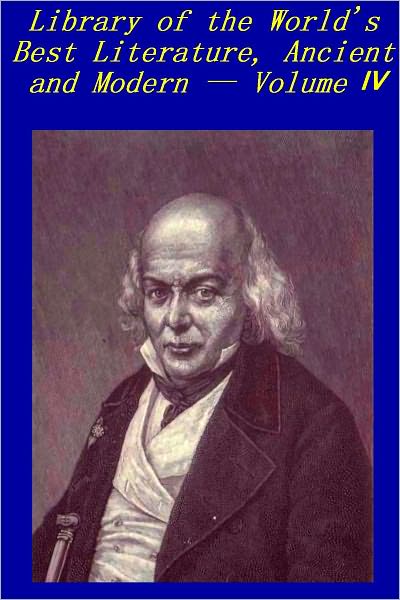 Library of the World's Best Literature, Ancient and Modern, Volume 4 [Illustrated]