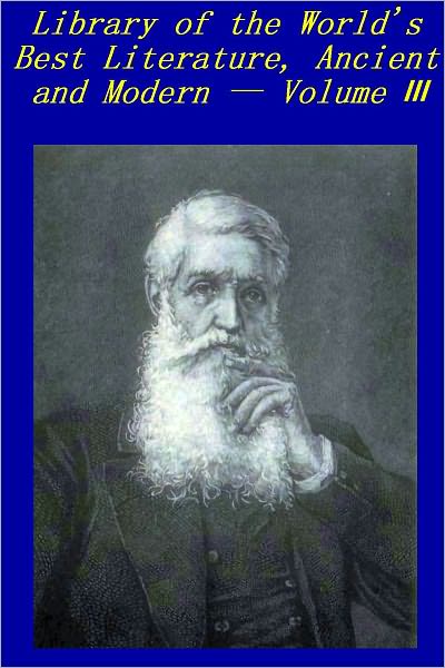 Library of the World's Best Literature, Ancient and Modern, Volume 3 [Illustrated]