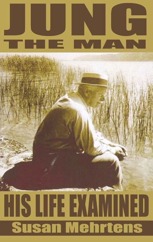 Jung the Man: His Life Examined