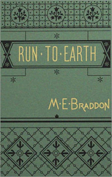 Run To Earth: A Fiction/Literature Classic By Mary Elizabeth Braddon!