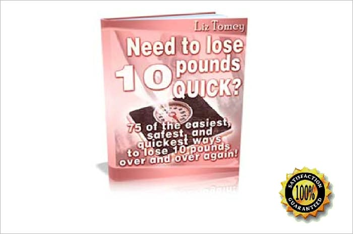 Need To Lose 10 Pounds Quick - 75 Of The Easiest and Quickest Ways To Lose 10 Pounds Over and Over Again ! AAA+++