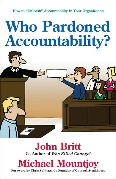 Who Pardoned Accountability?: How to "Unleash" Accountability In Your Organization