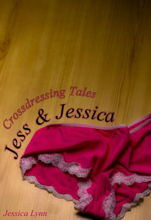 Crossdressing Tales: Jess & Jessica