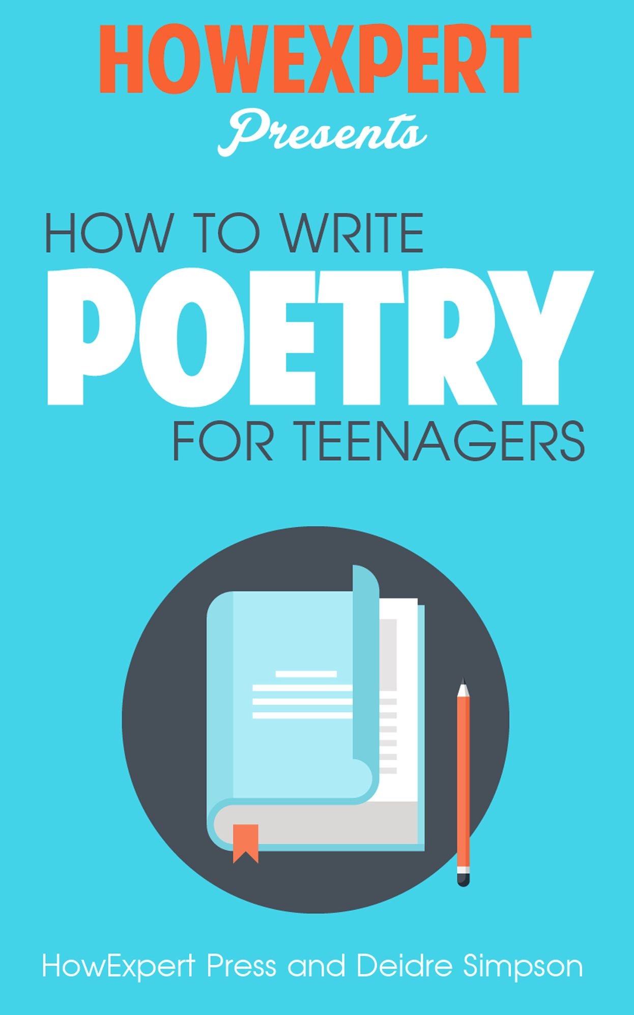 How To Write Poetry For Teens - Your Step-By-Step Guide To Writing Poetry For Teens