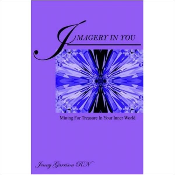 Imagery In You Mining for Treasure in your Inner World