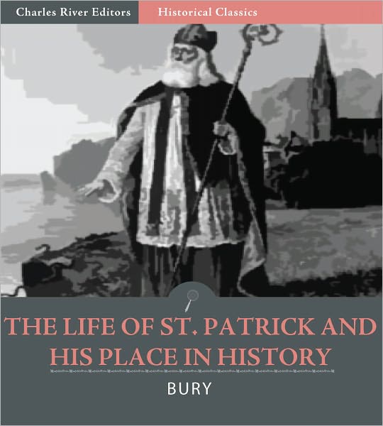 The Life of St. Patrick and His Place in History