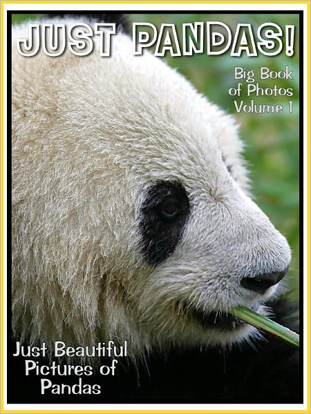 Just Panda Photos! Big Book of Panda Photographs & Pictures Vol. 1
