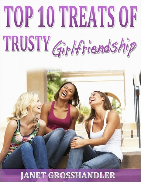 Top 10 Treats of Trusty Girlfriendship